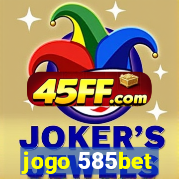 jogo 585bet